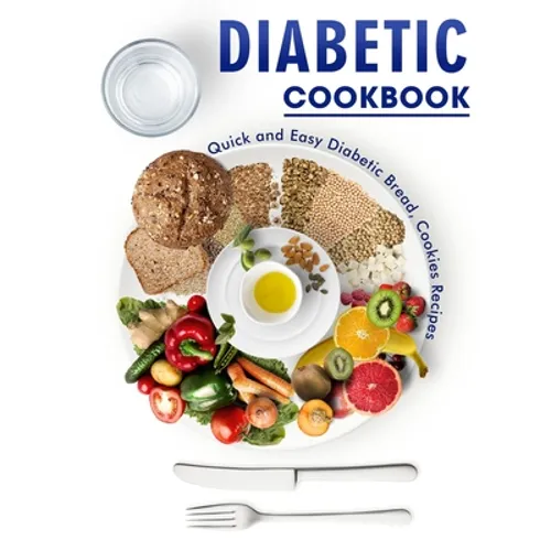 Diabetic Cookbook: Quick and Easy Diabetic Bread, Cookies Recipes - Paperback