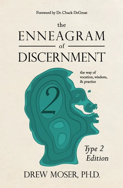 The Enneagram of Discernment (Type Two Edition): The Way of Vocation, Wisdom, and Practice - Paperback