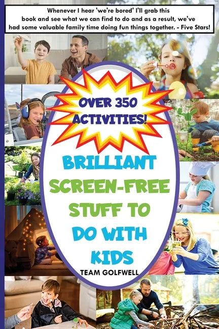 Brilliant Screen-Free Stuff To Do With Kids: A Handy Reference for Parents & Grandparents! - Paperback