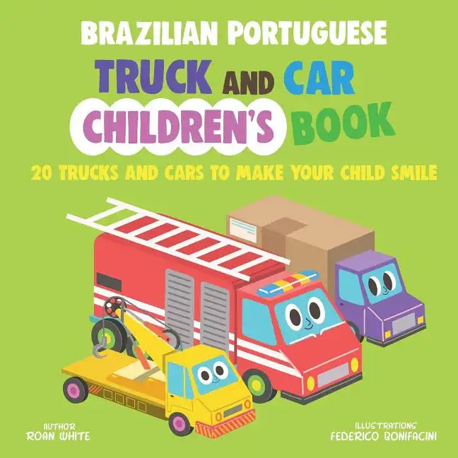Brazilian Portuguese Truck and Car Children's Book: 20 Trucks and Cars to Make Your Child Smile - Paperback