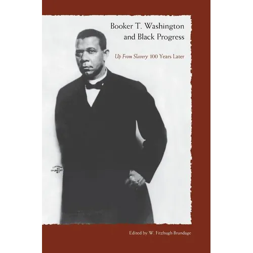 Booker T. Washington and Black Progress: Up from Slavery 100 Years Later - Paperback