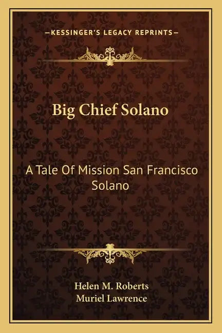 Big Chief Solano: A Tale of Mission San Francisco Solano - Paperback