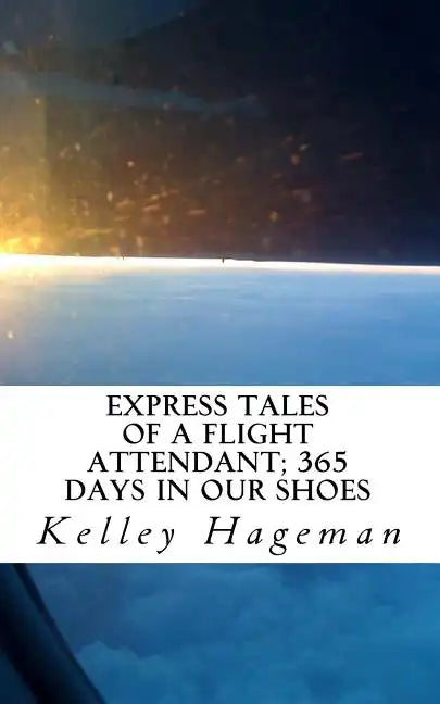 Express Tales of a Flight Attendant; 365 days in our shoes - Paperback