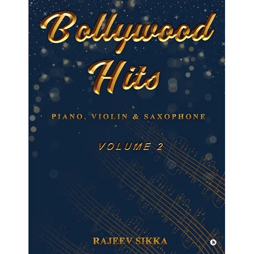 Bollywood Hits (Volume 2): Piano, Violin & Saxophone - Paperback