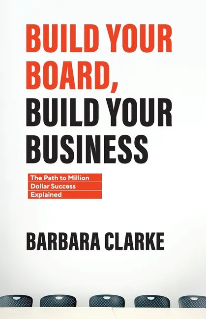 Build Your Board, Build Your Business: The Path to Million Dollar Success Explained - Paperback