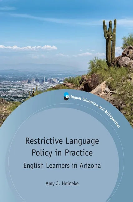 Restrictive Language Policy in Practice: English Learners in Arizona - Paperback