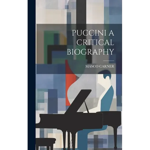 Puccini a Critical Biography - Hardcover