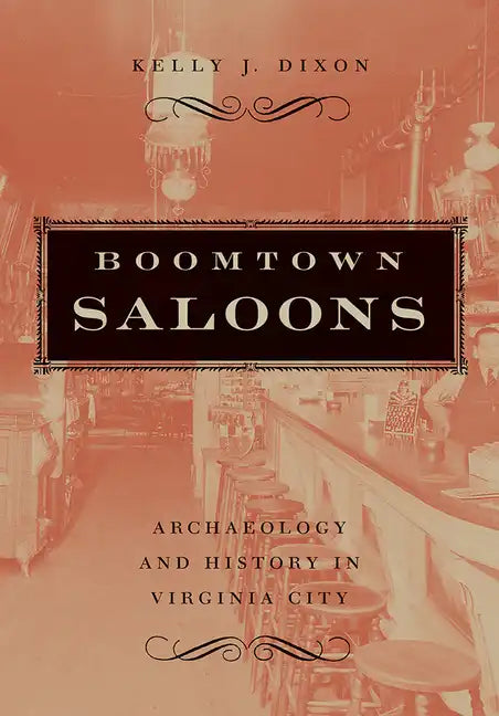 Boomtown Saloons: Archaeology and History in Virginia City - Paperback