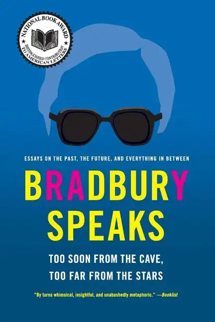 Bradbury Speaks: Too Soon from the Cave, Too Far from the Stars - Paperback