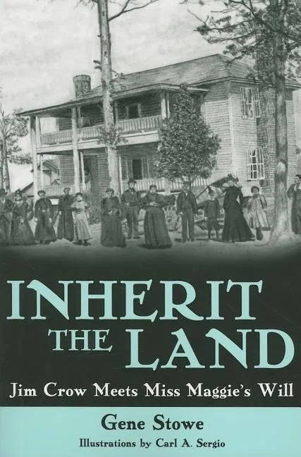 Inherit the Land: Jim Crow Meets Miss Maggie's Will - Paperback