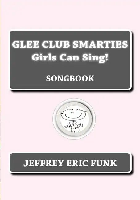 Glee Club Smarties Girls Can Sing!: Songbook - Paperback