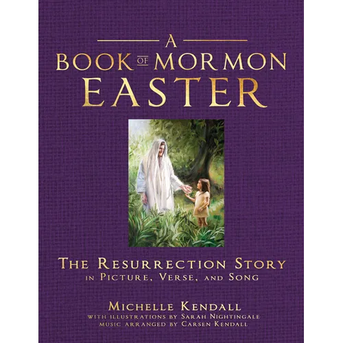 Book of Mormon Easter: The Resurrection Story in Picture, Verse, and Song: The Resurrection Story in Picture, Verse, and Song - Paperback