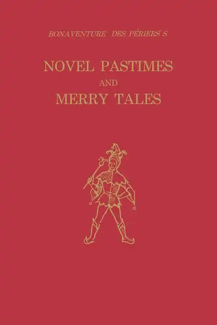 Bonaventure Des Périers's Novel Pastimes and Merry Tales - Paperback