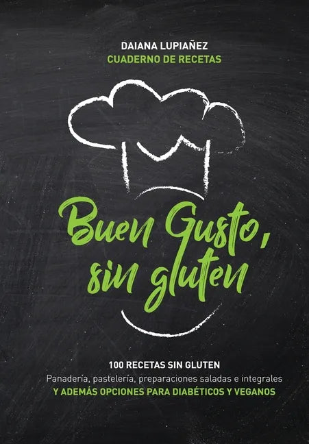 Buen gusto, sin gluten.: 100 recetas sin gluten. Además opciones con harinas integrales sin gluten, aptas veganos y diabéticos e intolerantes a - Paperback