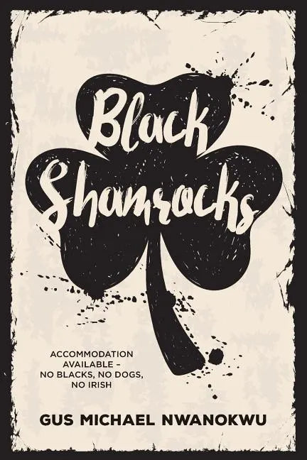 Black Shamrocks: Accommodation Available - No Blacks, No Dogs, No Irish - Paperback