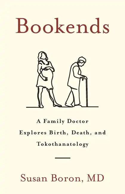 Bookends: A Family Doctor Explores Birth, Death, and Tokothanatology - Paperback