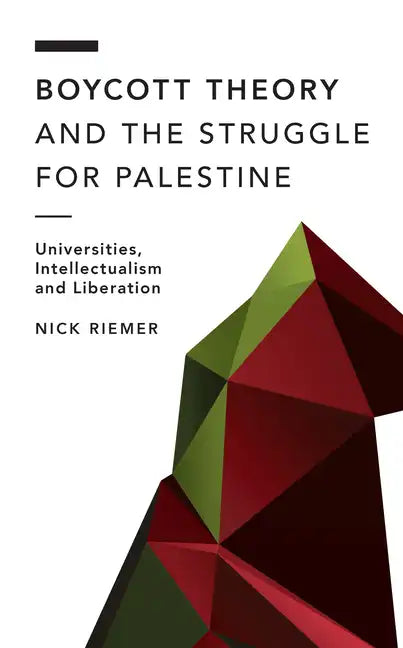 Boycott Theory and the Struggle for Palestine: Universities, Intellectualism and Liberation - Paperback