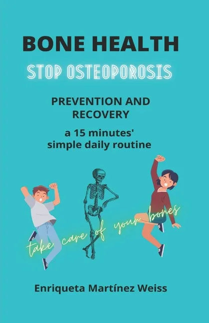Bone Health: STOP OSTEOPOROSIS - PREVENTION AND RECOVERY- a 15 minutes' simple daily routine - Paperback