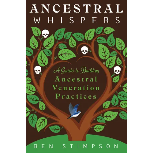 Ancestral Whispers: A Guide to Building Ancestral Veneration Practices - Paperback
