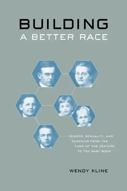 Building a Better Race: Gender, Sexuality, and Eugenics from the Turn of the Century to the Baby Boom - Paperback
