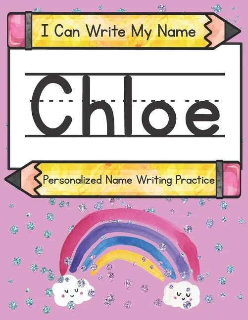 I Can Write My Name: Chloe: Personalized Name Writing Practice - Paperback