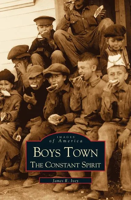 Boys Town: The Constant Spirit - Hardcover