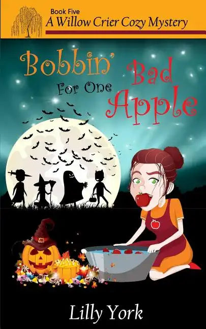 Bobbin' for One Bad Apple (a Willow Crier Cozy Mystery Book 5) - Paperback