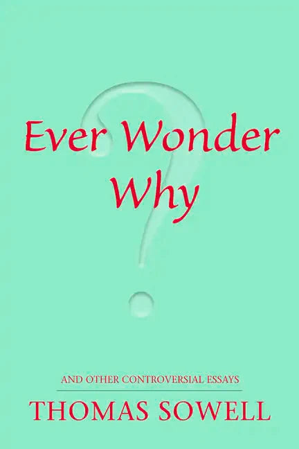 Ever Wonder Why?: And Other Controversial Essays - Paperback