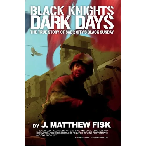 Black Knights, Dark Days: The True Story of Sadr City's Black Sunday - Paperback