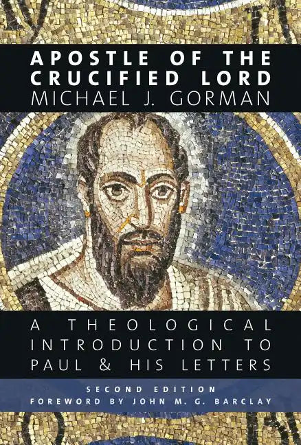 Apostle of the Crucified Lord: A Theological Introduction to Paul and His Letters - Paperback
