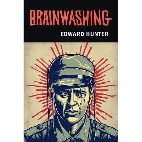 Brainwashing: The Story of Men who Defied It - Paperback