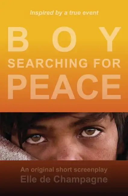 Boy Searching For Peace: An Original Short Screenplay - Paperback
