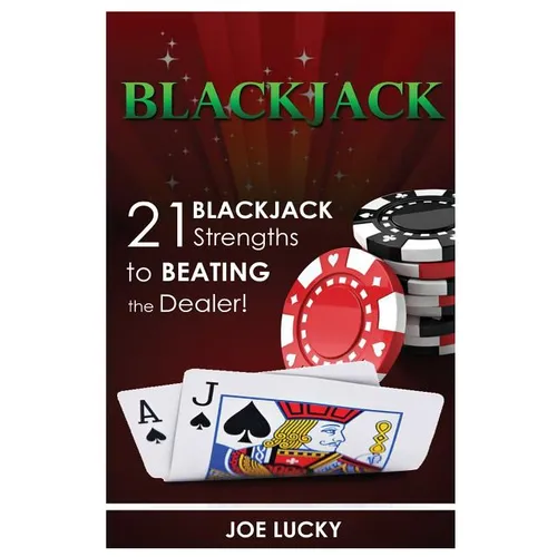 Blackjack: 21 Blackjack Strengths to Beating the Dealer! - Paperback