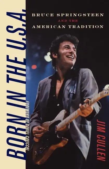 Born in the U.S.A.: Bruce Springsteen and the American Tradition - Paperback