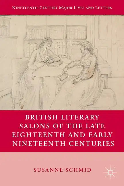 British Literary Salons of the Late Eighteenth and Early Nineteenth Centuries - Hardcover