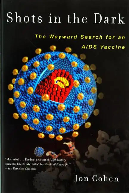 Shots in the Dark: The Wayward Search for an AIDS Vaccine - Paperback