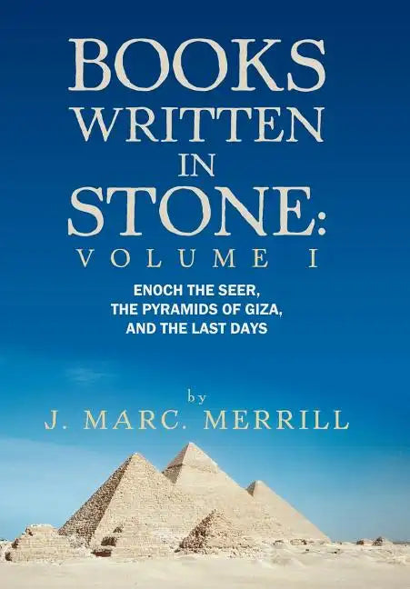 Books Written in Stone: Volume 1: Enoch the Seer, the Pyramids of Giza, and the Last Days - Hardcover