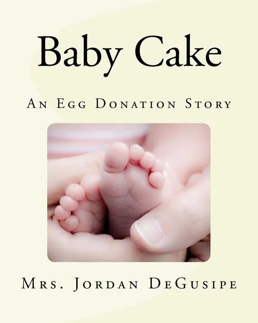 Baby Cake- An Egg Donation Story - Paperback