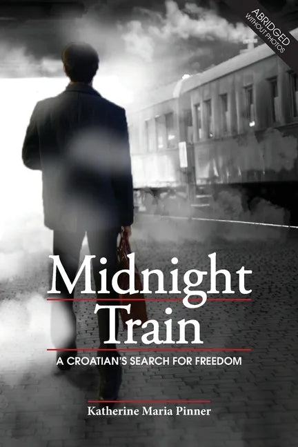 Midnight Train: A Croatian's Search for Freedom - Paperback