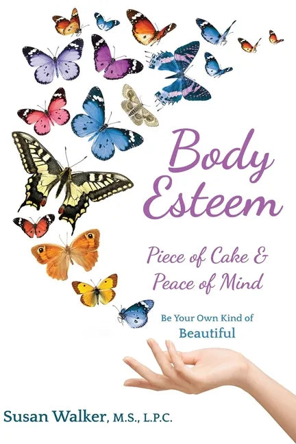 Body Esteem: Piece of Cake & Peace of Mind - Paperback