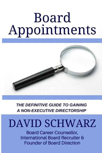 Board Appointments: The Definitive Guide to Gaining a Non-Executive Directorship - Paperback