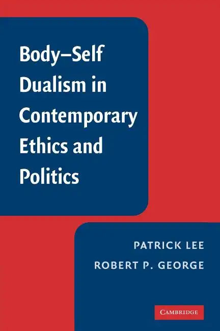 Body-Self Dualism in Contemporary Ethics and Politics - Paperback