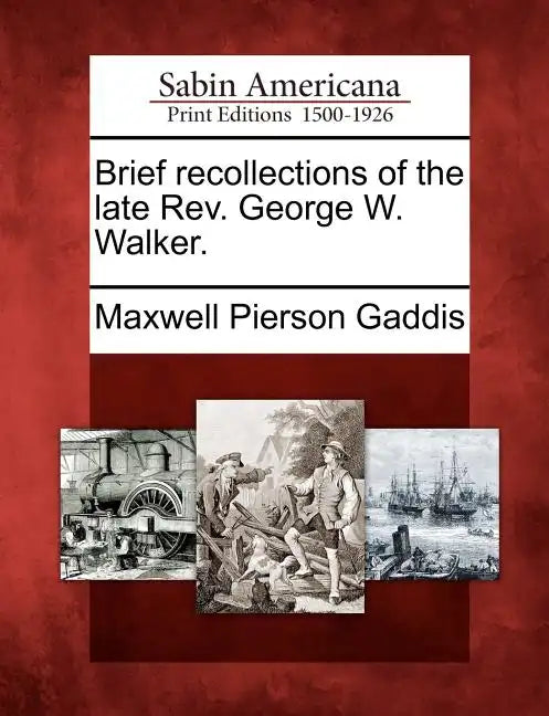 Brief recollections of the late Rev. George W. Walker. - Paperback