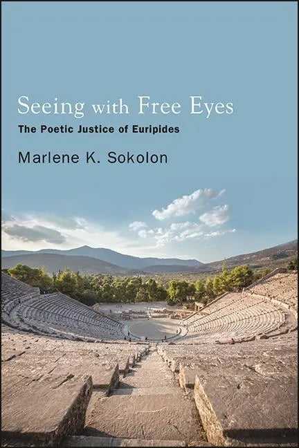 Seeing with Free Eyes: The Poetic Justice of Euripides - Paperback