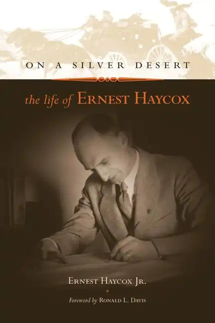 On a Silver Desert: The Life of Ernest Haycox - Hardcover