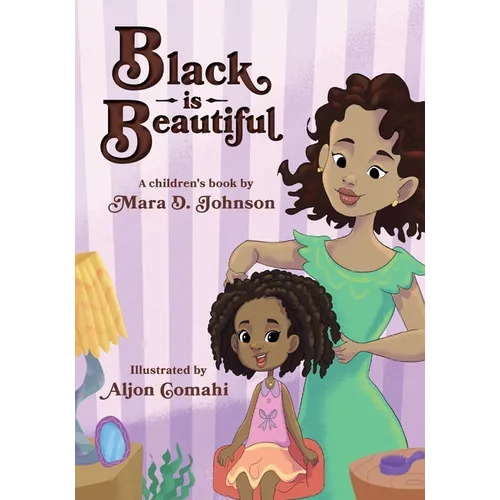 Black is Beautiful: A children's book by Mara D. Johnson - Paperback