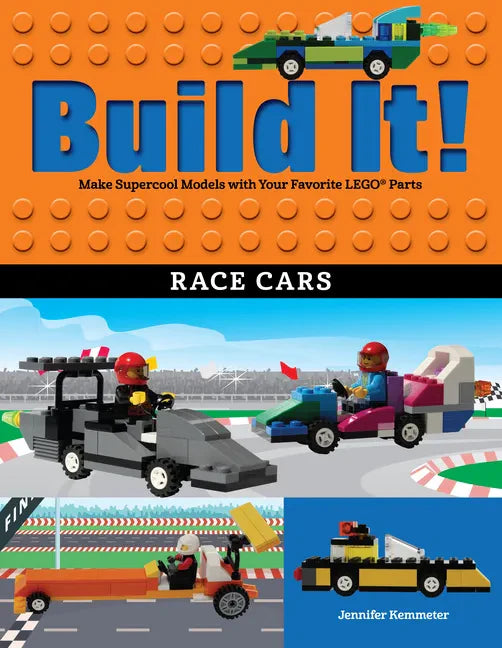 Build It! Race Cars: Make Supercool Models with Your Favorite Lego(r) Parts - Paperback