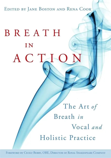 Breath in Action: The Art of Breath in Vocal and Holistic Practice - Paperback
