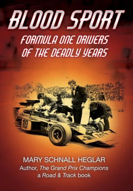 Blood Sport: Formula One Drivers of the Deadly Years - Hardcover
