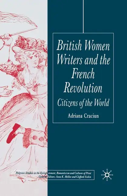 British Women Writers and the French Revolution: Citizens of the World - Paperback